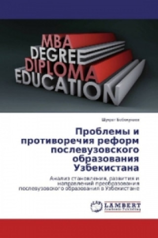 Knjiga Problemy i protivorechiya reform poslevuzovskogo obrazovaniya Uzbekistana Shuhrat Bobohuzhaev