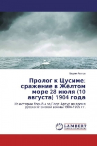 Könyv Prolog k Cusime: srazhenie v Zhjoltom more 28 ijulya (10 avgusta) 1904 goda Vadim Agapov
