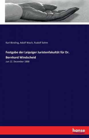 Könyv Festgabe der Leipziger Juristenfakultat fur Dr. Bernhard Windscheid Karl Binding