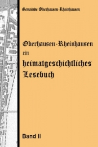Kniha Oberhausen-Rheinhausen - ein heimatgeschichtliches Lesebuch Josef Rothmaier