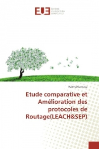 Kniha Etude comparative et Amélioration des protocoles de Routage(LEACH&SEP) Rahma Gantassi