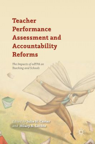 Knjiga Teacher Performance Assessment and Accountability Reforms Julie H. Carter