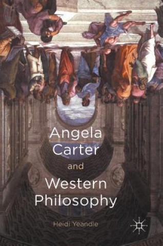 Carte Angela Carter and Western Philosophy Heidi Yeandle