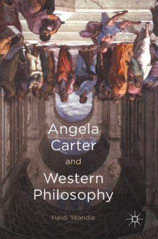 Knjiga Angela Carter and Western Philosophy Heidi Yeandle