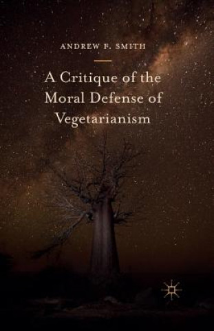 Carte Critique of the Moral Defense of Vegetarianism Andrew F. Smith