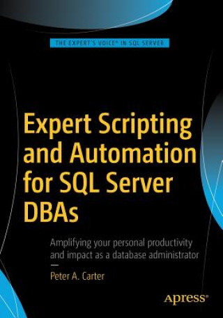 Könyv Expert Scripting and Automation for SQL Server DBAs Peter A. Carter