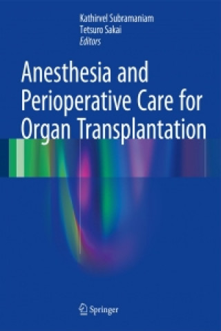 Knjiga Anesthesia and Perioperative Care for Organ Transplantation Kathirvel Subramaniam