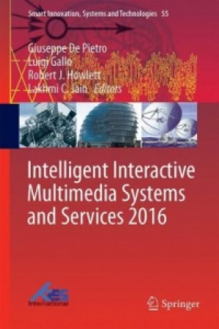 Kniha Intelligent Interactive Multimedia Systems and Services 2016 Giuseppe de Pietro