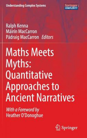 Carte Maths Meets Myths: Quantitative Approaches to Ancient Narratives Ralph Kenna