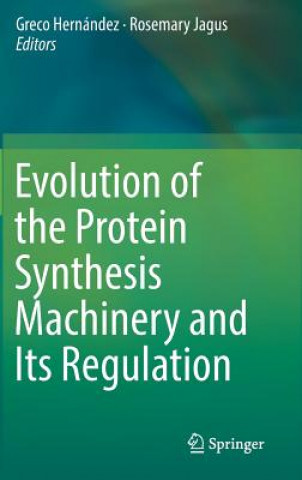 Książka Evolution of the Protein Synthesis Machinery and Its Regulation Greco Hernández