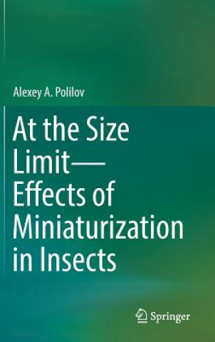 Kniha At the Size Limit - Effects of Miniaturization in Insects Alexey A. Polilov