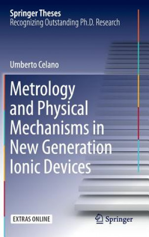 Kniha Metrology and Physical Mechanisms in New Generation Ionic Devices Umberto Celano