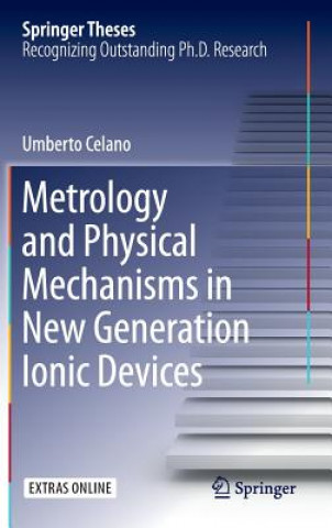 Book Metrology and Physical Mechanisms in New Generation Ionic Devices Umberto Celano