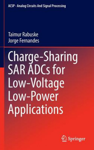 Carte Charge-Sharing SAR ADCs for Low-Voltage Low-Power Applications Taimur Rabuske