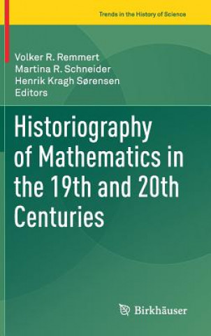 Knjiga Historiography of Mathematics in the 19th and 20th Centuries Volker R. Remmert