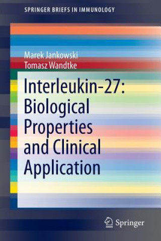 Kniha Interleukin-27: Biological Properties and Clinical Application Marek Jankowski