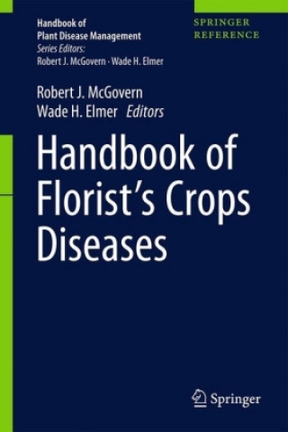 Könyv Handbook of Florists' Crops Diseases Robert J. McGovern