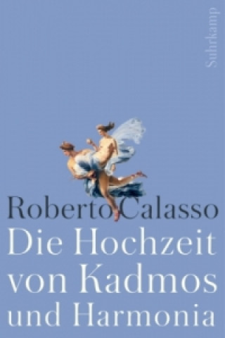 Книга Die Hochzeit von Kadmos und Harmonia Roberto Calasso