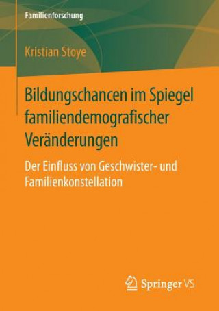 Kniha Bildungschancen im Spiegel familiendemografischer Veranderungen Kristian Stoye