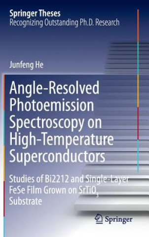 Kniha Angle-Resolved Photoemission Spectroscopy on High-Temperature Superconductors Junfeng He