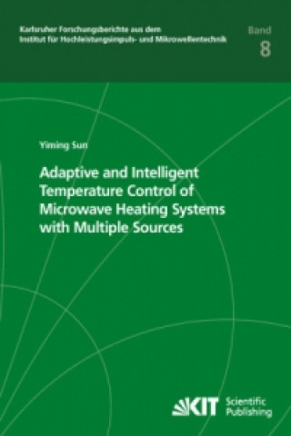 Kniha Adaptive and Intelligent Temperature Control of Microwave Heating Systems with Multiple Sources Yiming Sun