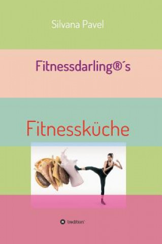 Kniha Fitnessdarling(R)s Fitnesskuche Silvana Pavel
