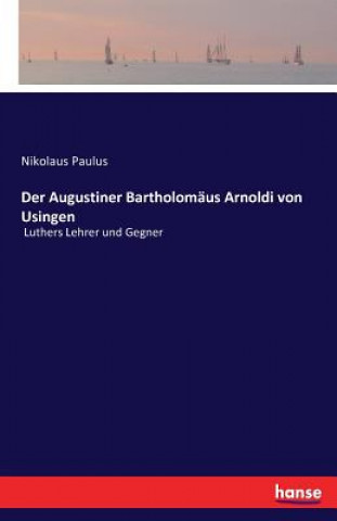 Книга Augustiner Bartholomaus Arnoldi von Usingen Nikolaus Paulus
