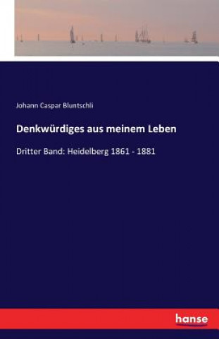 Carte Denkwurdiges aus meinem Leben Johann Caspar Bluntschli