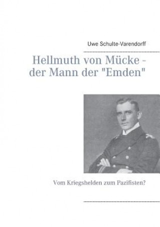 Kniha Hellmuth von Mucke - der Mann der Emden Uwe Schulte-Varendorff