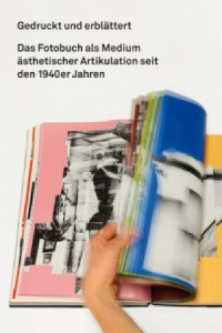 Kniha Gedruckt und erblättert. Das Fotobuch als Medium ästhetischer Artikulation seit den 1940er Jahren Burcu Dogramaci