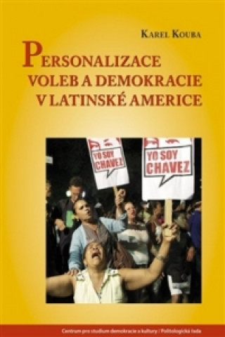 Kniha Personalizace voleb a demokracie v Latinské Americe Karel Kouba