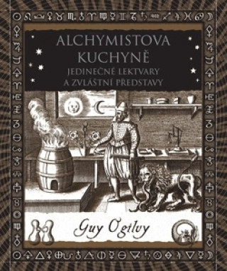 Könyv Alchymistova kuchyně Guy Ogilvy