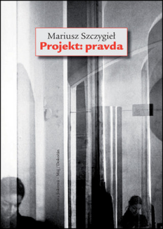 Kniha Projekt: pravda Mariusz Szczygiel