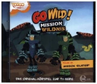 Аудио Go Wild! - Mission Wildnis - Mission Gilatier, 1 Audio-CD Go Wild!-Mission Wildnis