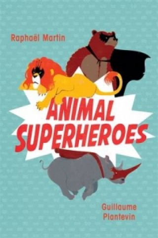 Book Animal Superheroes Raphaël Martin