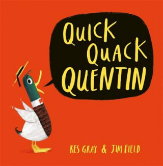 Könyv Quick Quack Quentin Kes Gray