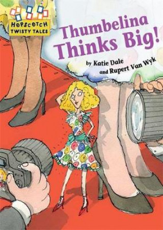 Carte Hopscotch Twisty Tales: Thumbelina Thinks Big Katie Dale