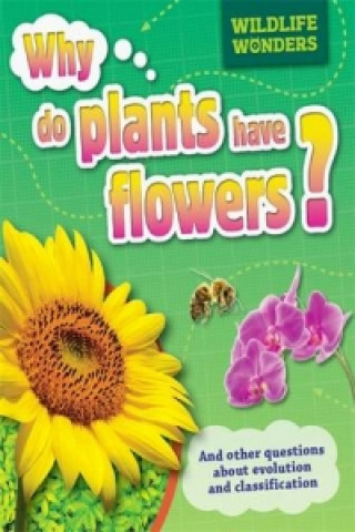 Knjiga Wildlife Wonders: Why Do Plants Have Flowers? Julia Bird