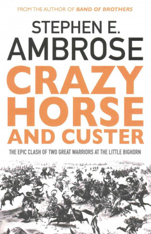 Könyv Crazy Horse And Custer Stephen E. Ambrose