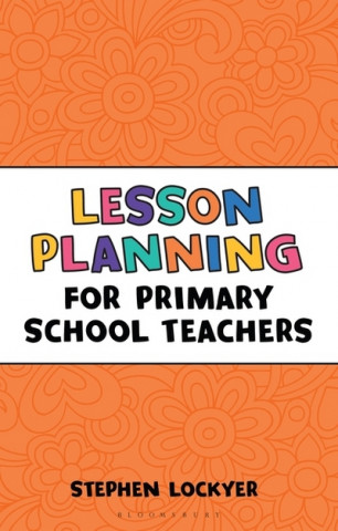 Kniha Lesson Planning for Primary School Teachers Stephen Lockyer