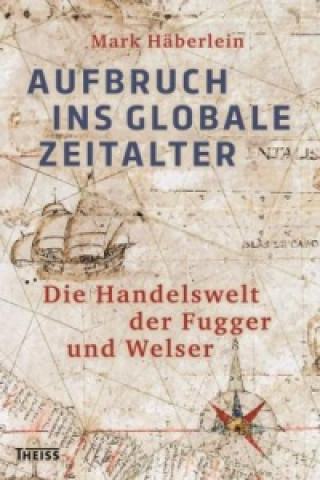 Kniha Aufbruch ins globale Zeitalter Mark Häberlein