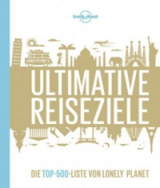 Kniha Lonely Planet Bildband Ultimative Reiseziele Lonely Planet