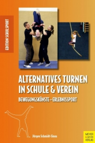 Könyv Alternatives Turnen in Schule & Verein Jürgen Schmidt-Sinns