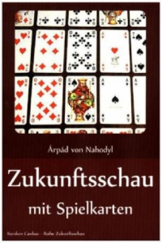 Kniha Zukunftsschau mit Spielkarten Arpad von Nahodyl