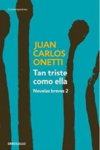 Kniha Tan triste como ella Juan Carlos Onetti