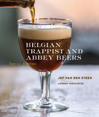 Könyv Belgian Trappist and Abbey Beers Jef Van den Steen