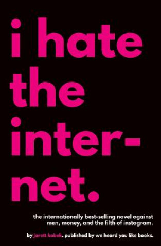 Carte I Hate the Internet Jarett Kobek