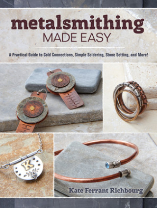 Kniha Metalsmithing Made Easy Kate Ferrant Richbourg
