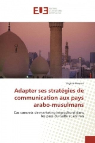 Książka Adapter ses stratégies de communication aux pays arabo-musulmans Virginie Mauran