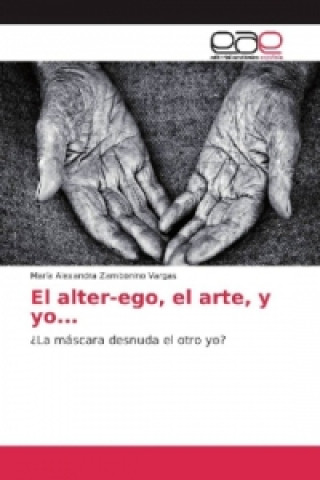 Carte El alter-ego, el arte, y yo... María Alexandra Zambonino Vargas